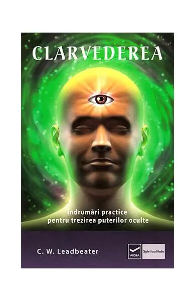 Clarvederea. Îndrumări practice pentru trezirea puterilor oculte - Paperback brosat - Charles W. Leadbeater