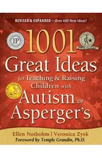 1001 Great Ideas for Teaching and Raising Children with Autism Spectrum Disorders
