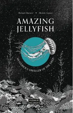 Amazing Jellyfish: Mysterious Dweller of the Deep