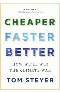Cheaper, Faster, Better: How We'll Win the Climate War