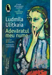 Adevaratul meu nume. Povestiri din biografie