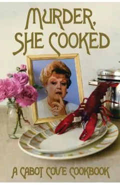 Murder, She Cooked: A Cabot Cove Cookbook