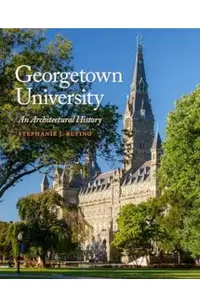 Georgetown University: An Architectural History