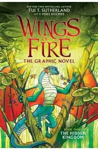 The Hidden Kingdom (Wings of Fire Graphic Novel #3): A Graphix Book, Volume 3