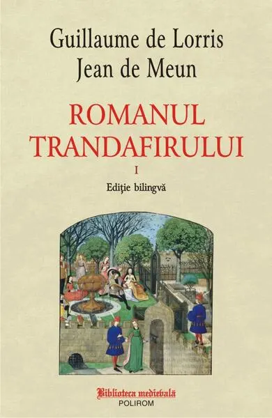 Romanul trandafirului. Vol. I + II (ediție bilingvă) - Paperback brosat - Guillaume de Lorris, Jean de Meun
