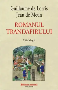 Romanul trandafirului. Vol. I + II (ediție bilingvă) - Paperback brosat - Guillaume de Lorris, Jean de Meun