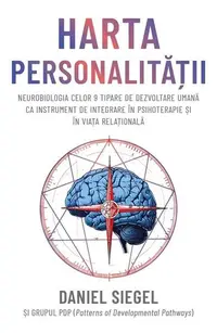 Harta personalității - Paperback brosat - Daniel J. Siegel, David N. Daniels, Denise Daniels, Jack Killen, Laura A. Baker, The PDP Group
