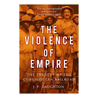 Violence of EmpireThe Violence of Empire, J. P. Daughton