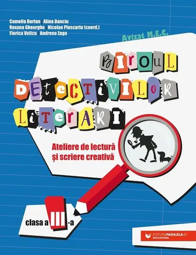 Biroul detectivilor literari - clasa a III-a - Paperback brosat - Alina Danciu, Camelia Burlan, Nicolae Ploscariu, Roxana Gheorghe, Andreea Zaga, Florica Velicu