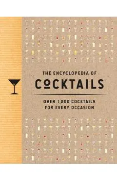 The Encyclopedia of Cocktails: Over 1,000 Cocktails for Every Occasion
