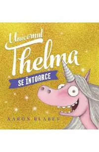 Unicornul Thelma se intoarce