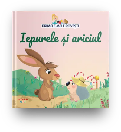 Volumul 28. Primele mele povesti. Iepurele si ariciul