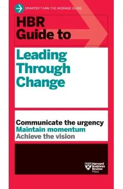 HBR Guide to Leading Through Change