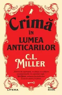 Crimă în lumea anticarilor - Paperback brosat - C. L. Miller