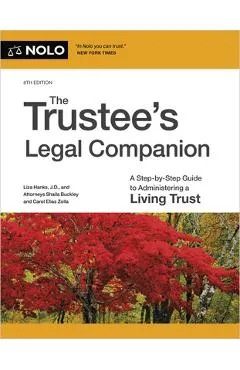 The Trustee's Legal Companion: A Step-By-Step Guide to Administering a Living Trust