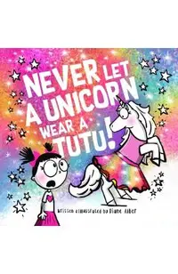 Never Let a Unicorn Wear a Tutu