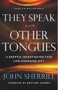 They Speak with Other Tongues: A Skeptic Investigates This Life-Changing Gift