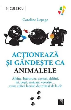 Actioneaza si gandeste ca animalele