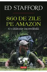 eBook 860 de zile pe Amazon. O calatorie incredibila - Ed Stafford