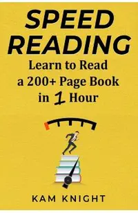 Speed Reading: Learn to Read a 200+ Page Book in 1 Hour