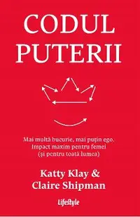 Codul puterii. Mai multa bucurie, mai putin ego