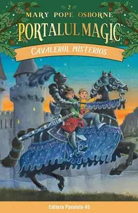Portalul magic. Cavalerul misterios (Vol. 2) - Paperback brosat - Mary Pope Osborne