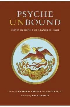 Psyche Unbound: Essays in Honor of Stanislav Grof