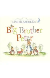 Big Brother Peter: A Peter Rabbit Tale