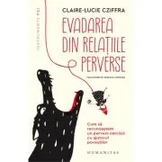 Evadarea din relatiile perverse. Cum sa recunoastem un pervers narcisic cu ajutorul povestilor