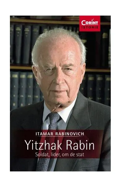 Yitzhak Rabin. Soldat, lider, om de stat - Paperback brosat - Itamar Rabinovich