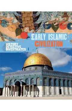 History Detective Investigates: Early Islamic Civilization