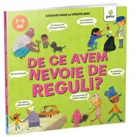 De ce avem nevoie de reguli? Ganduri mari la varste mici (7-9 ani)