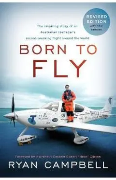 Born to Fly: The inspiring Story of an Australian Teenagers Record-Breaking Flight Around the World