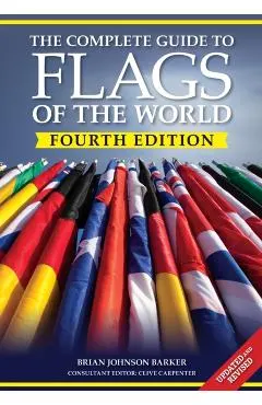 The Complete Guide to Flags of the World, 4th Edition