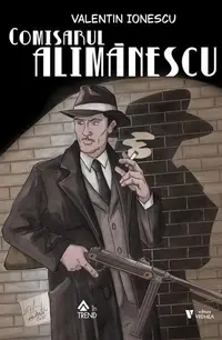 Comisarul Alimănescu - Paperback - Valentin Ionescu