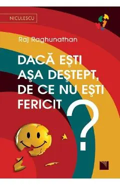 Daca esti asa destept, de ce nu esti fericit?