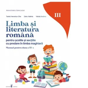 Limba si literatura romana. Manual pentru scolile si sectiile cu predare in limba maghiara, clasa a III-a