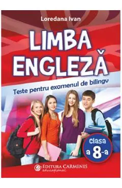 Limba engleza. Teste pentru examenul de bilingv - Clasa 8