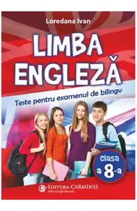 Limba engleza. Teste pentru examenul de bilingv - Clasa 8