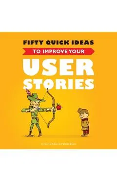 Fifty Quick Ideas to Improve Your User Stories
