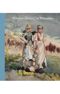 Winslow Homer in Watercolor