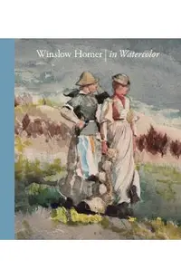 Winslow Homer in Watercolor