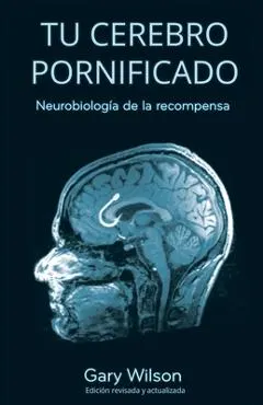 Tu Cerebro Pornificado: Neurobiología de la recompensa