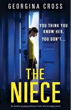 The Niece: An absolutely gripping psychological thriller with jaw-dropping twists