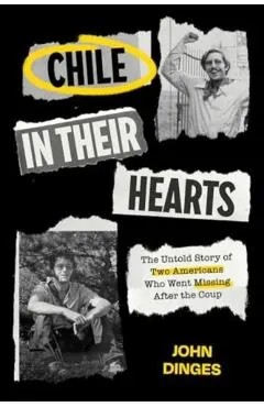 Chile in Their Hearts: The Untold Story of Two Americans Who Went Missing After the Coup