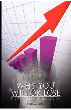 Why You Win or Lose: The Psychology of Speculation
