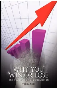 Why You Win or Lose: The Psychology of Speculation