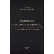 Dumnezeu in adunarea sfintilor sai. Predici la sarbatorile de peste an