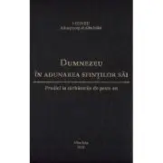 Dumnezeu in adunarea sfintilor sai. Predici la sarbatorile de peste an