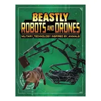 Beastly Robots And Drones: Military Technology Inspired By Animals (Beasts And The Battlefield)